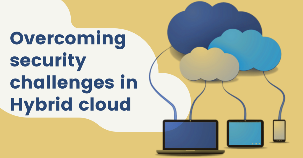 Security challenges in hybrid cloud environments