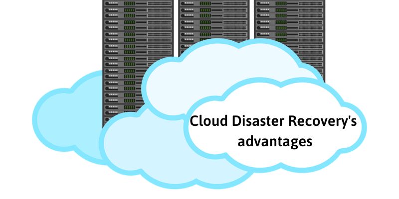 Cloud Disaster Recovery's advantages