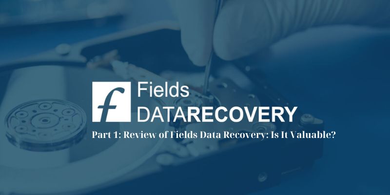 Part 1 Review of Fields Data Recovery Is It Valuable