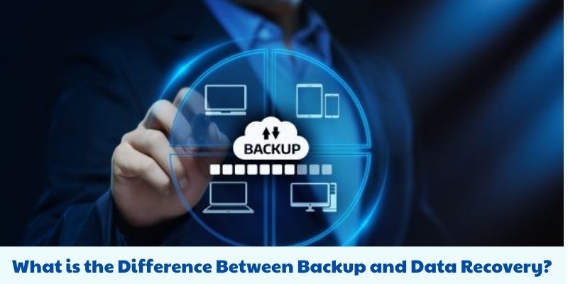What is the Difference Between Backup and Data Recovery