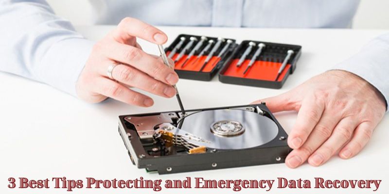 3 Best Tips Protecting and Emergency Data Recovery