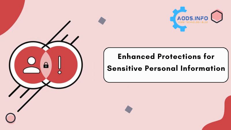Enhanced Protections for Sensitive Personal Information