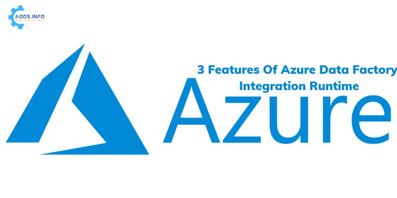 3 Features Of Azure Data Factory Integration Runtime