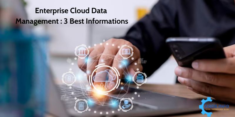 Enterprise Cloud Data Management : 3 Best Informations